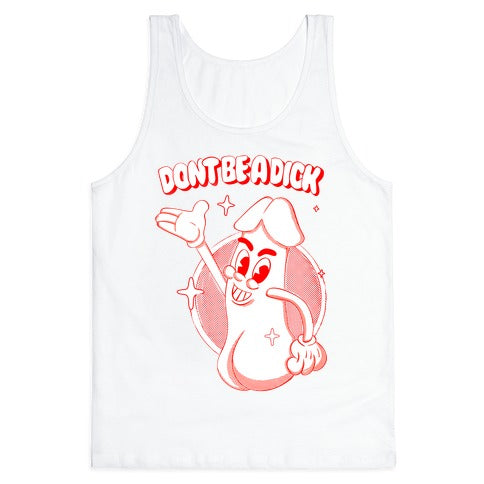 Don't Be A Dick Tank Top