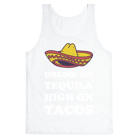 Drunk On Tequila High On Tacos Tank Top