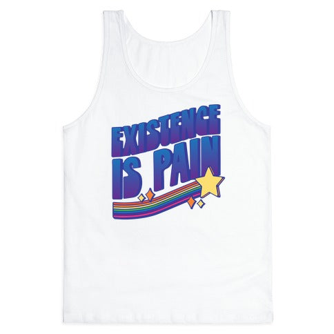 Existence Is Pain Tank Top