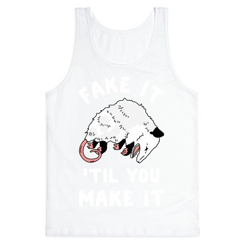 Fake It 'Til You Make It Tank Top
