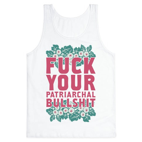 Fuck Your Patriarchal Bullshit Tank Top