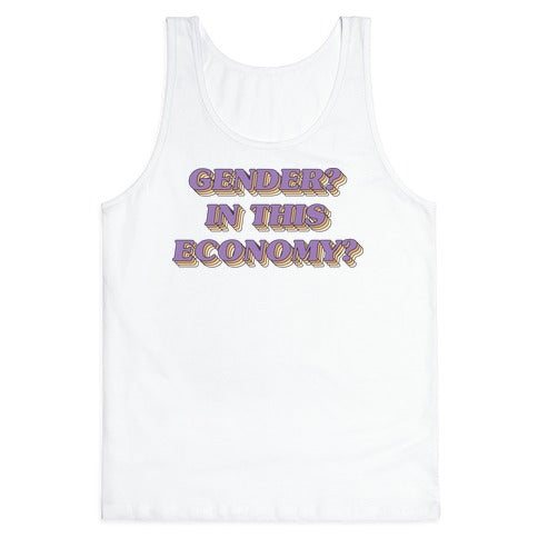 Gender? In This Economy? Tank Top