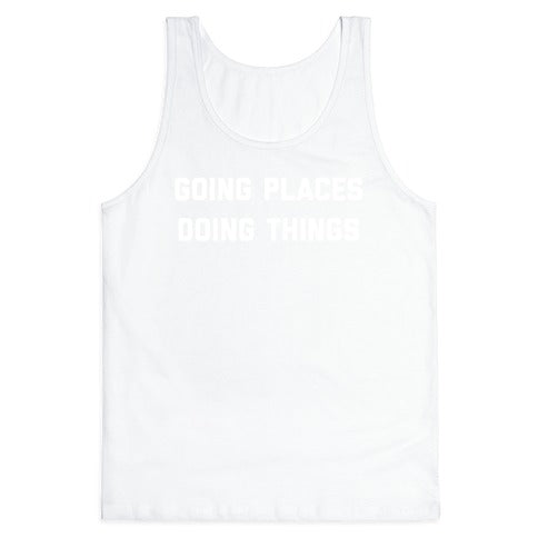 Going Places, Doing Things Tank Top