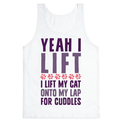 I Lift (My Cat Onto My Lap) Tank Top