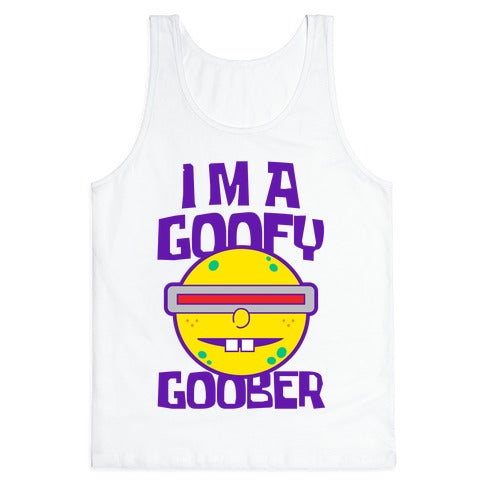 I'm a Goofy Goober Tank Top