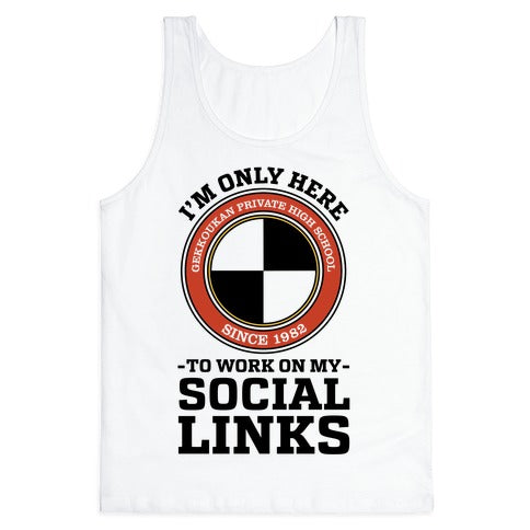 I'm Only Here To Work On My Social Links Tank Top