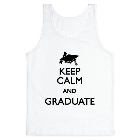 Keep Calm and Graduate Tank Top