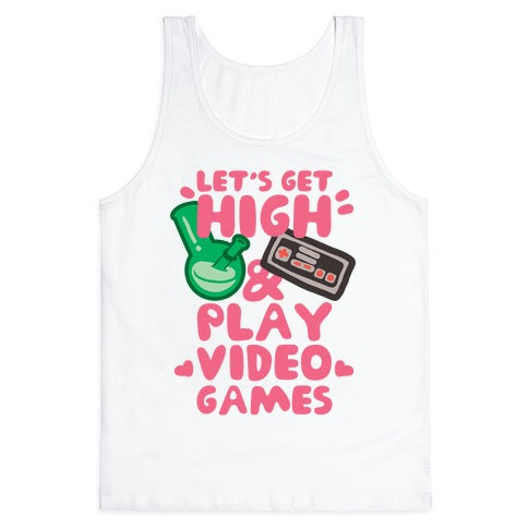 Lets Get High And Play Video Games Tank Top