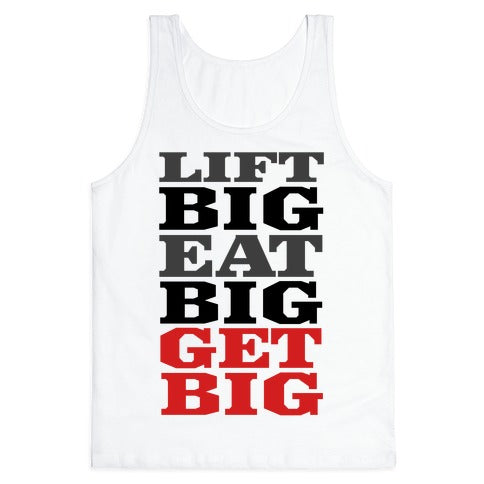 Lift Big. Eat Big. GET BIG. Tank Top