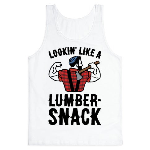 Lookin' Like A Lumber-Snack Parody Tank Top
