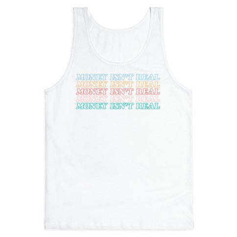 Money Isn't Real Tank Top