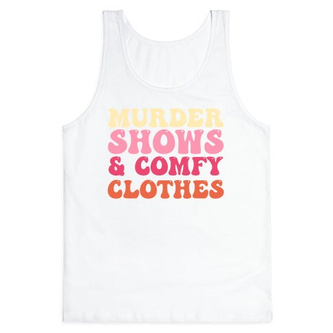 Murder Shows & Comfy Clothes Tank Top