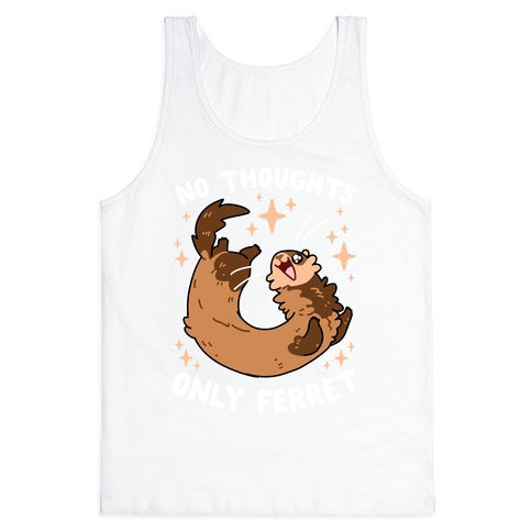 No Thoughts Only Ferret Tank Top