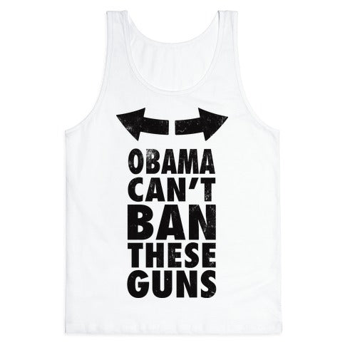 Obama Can't Ban These Guns Tank Top