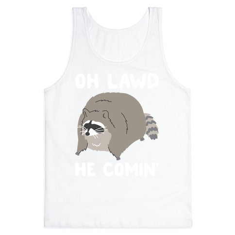 Oh Lawd He Comin' Raccoon Tank Top