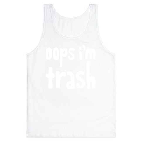 Oops I'm Trash Tank Top