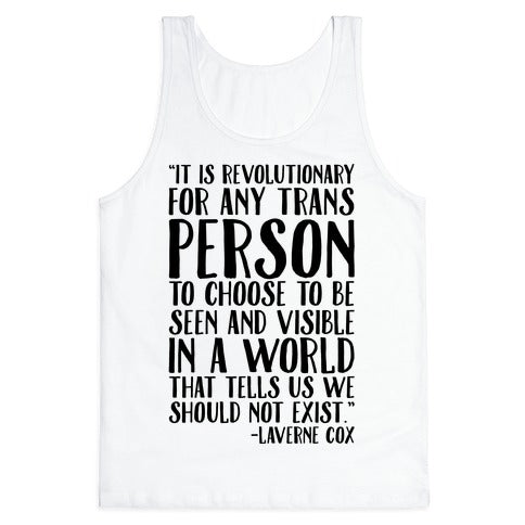 Revolutionary For Any Trans Person To Close To Be Seen And Visible Laverne Cox Quote Tank Top