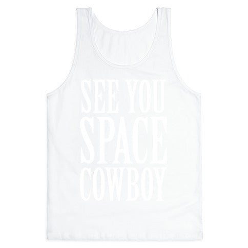 See You Space Cowboy Tank Top