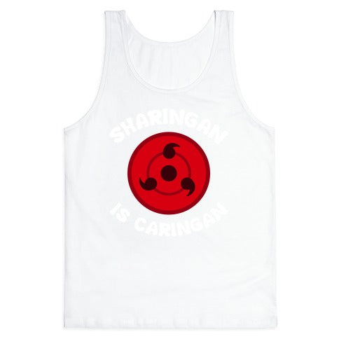 Sharingan Is Caringan Tank Top