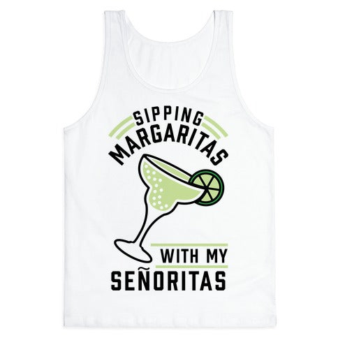 Sipping Margaritas with my Senoritas Tank Top