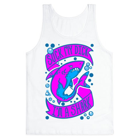 Suck My Dick. I'm a Shark. Tank Top