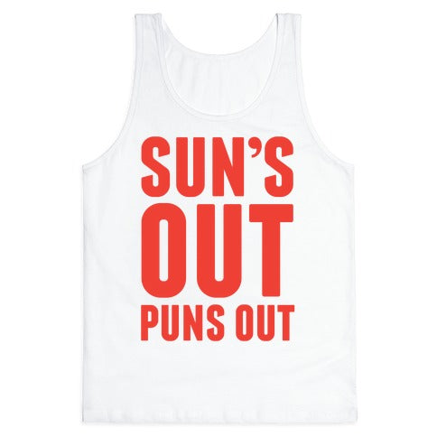 Suns Out Puns Out Tank Top