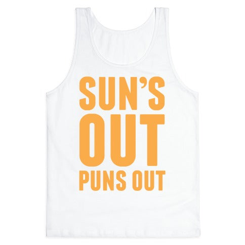 Suns Out Puns Out Tank Top