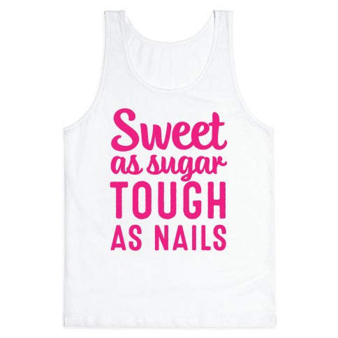 Sweet As Sugar Tough As Nails Tank Top