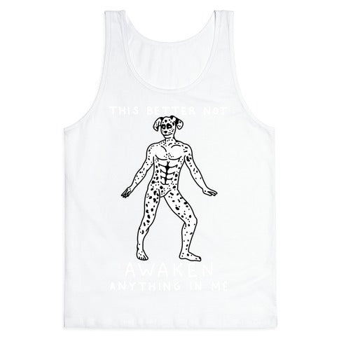 This Better Not Awaken Anything In Me Tank Top