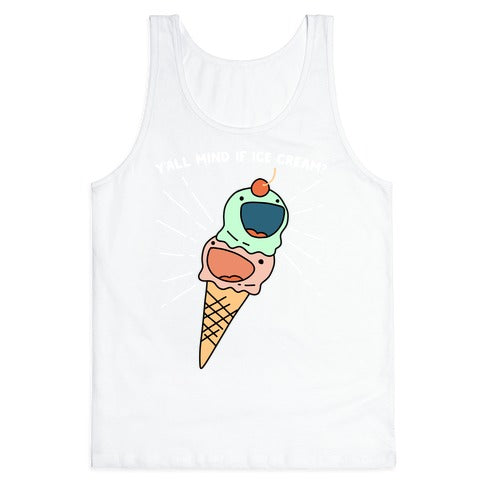 Y'all Mind If Ice Cream? Tank Top