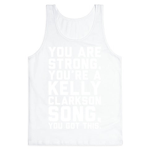You Are Strong You Are A Kelly Clarkson Song Parody White Print Tank Top