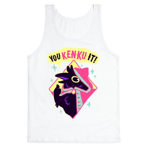 You Kenku It Tank Top