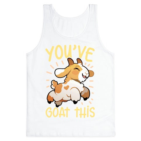 You've Goat This Tank Top