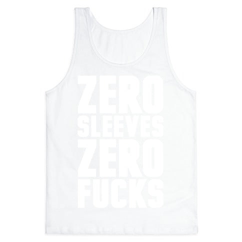 Zero Sleeves Zero Fucks Tank Top