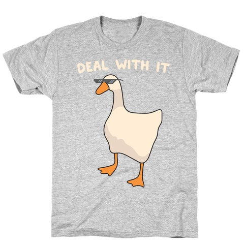 Deal With It (Goose) T-Shirt