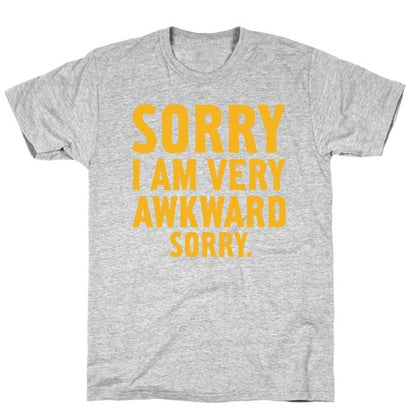 Sorry I Am Very Awkward T-Shirt