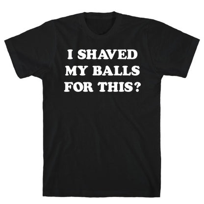 I Shaved My Balls For This? Renee Montoya T-Shirt