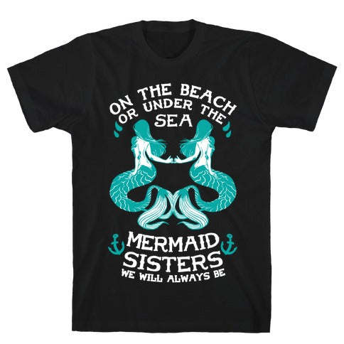 Mermaid Sisters We Will Always Be T-Shirt