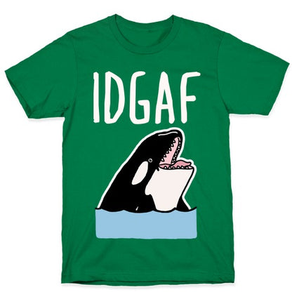 IDGAF Orca T-Shirt