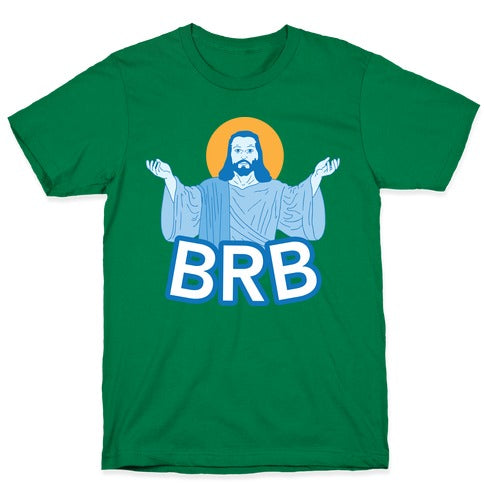 JESUS WILL BRB T-Shirt