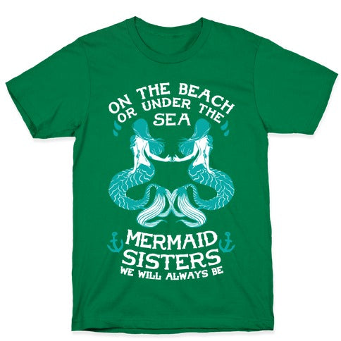 Mermaid Sisters We Will Always Be T-Shirt