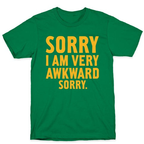 Sorry I Am Very Awkward T-Shirt