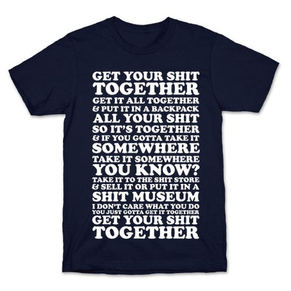 Get Your Shit Together T-Shirt