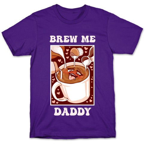 Brew Me, Daddy T-Shirt