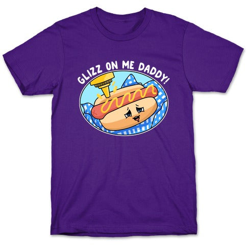 Glizz On Me Daddy Hot Dog T-Shirt