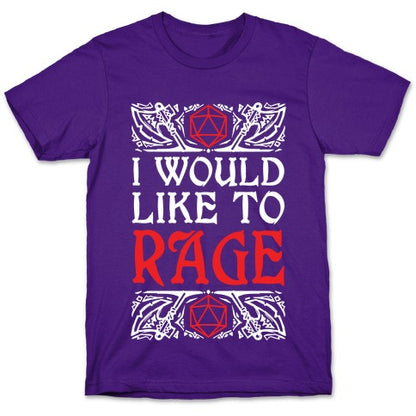 I Would Like To RAGE T-Shirt