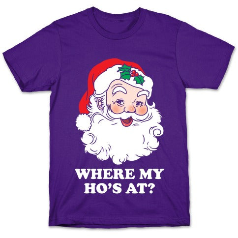 Where My Ho's At? T-Shirt