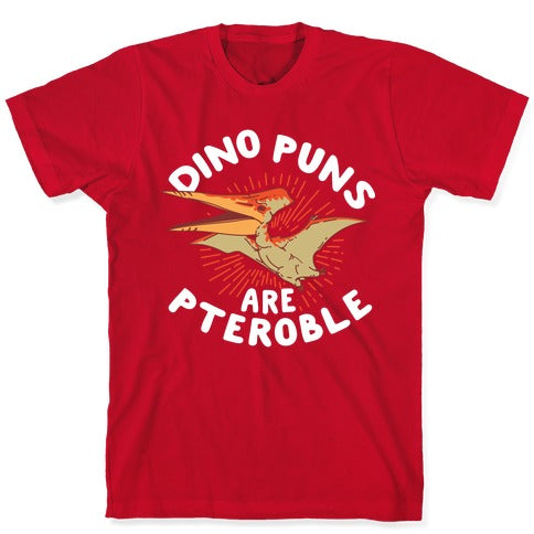 Dino Puns Are Pteroble T-Shirt