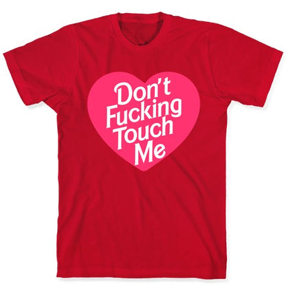 Don't Fucking Touch Me T-Shirt