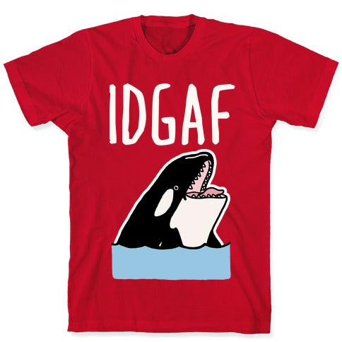 IDGAF Orca T-Shirt